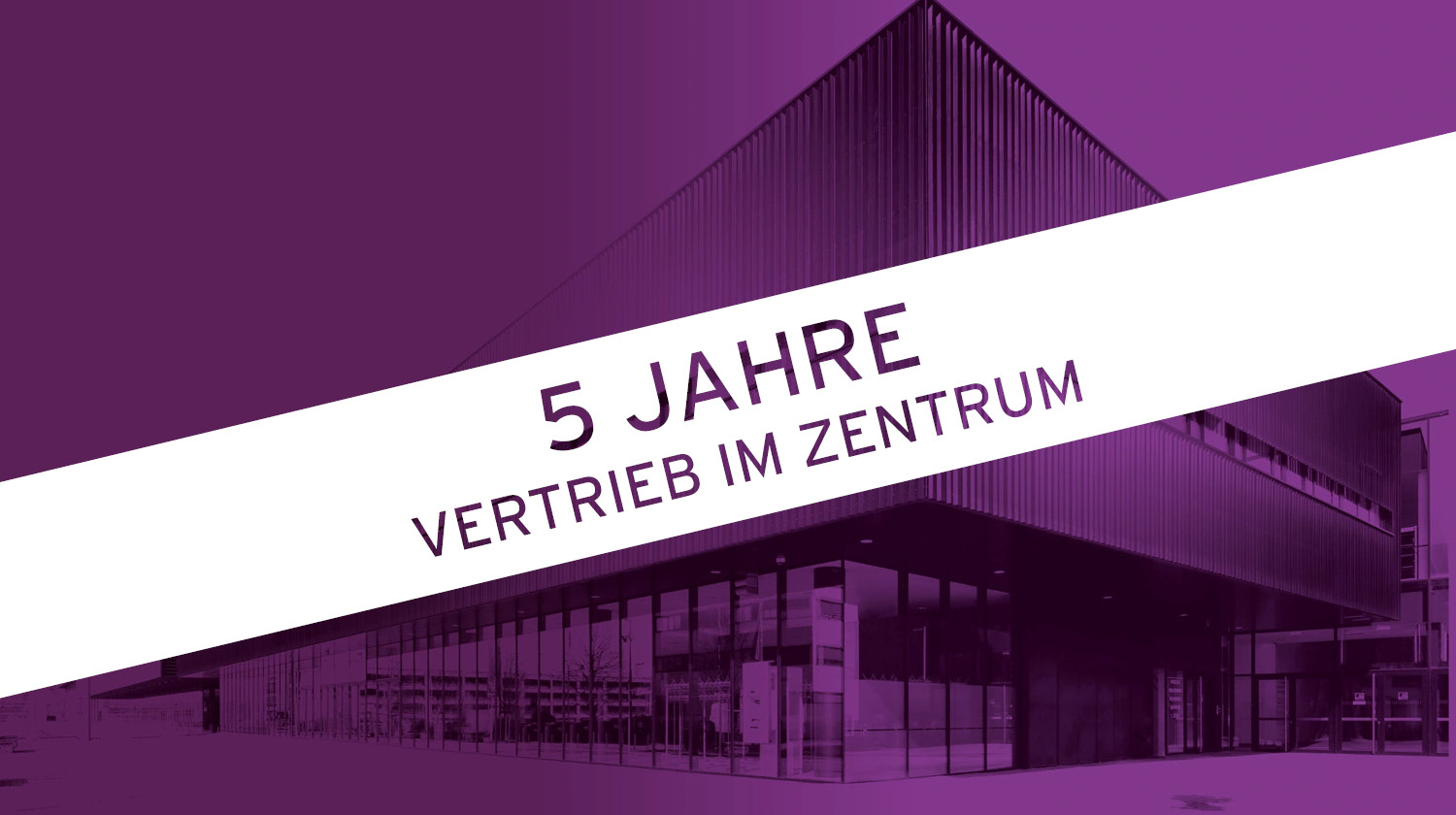 5 Jahre Vertrieb im Zentrum